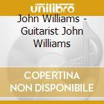 John Williams - Guitarist John Williams cd
