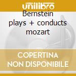 Bernstein plays + conducts mozart cd musicale di Bernstein/new york p