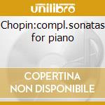 Chopin:compl.sonatas for piano cd musicale di Jerome Rose