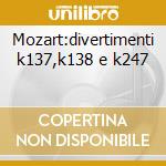 Mozart:divertimenti k137,k138 e k247 cd