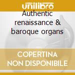 Authentic renaissance & baroque organs cd