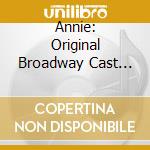 Annie: Original Broadway Cast Recording cd musicale di Broadway - annie