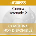Cinema serenade 2