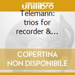 Telemann: trios for recorder & transvers cd musicale di Frans Bruggen