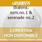 Brahms: sym.no.1 & serenade no.2 cd