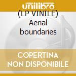 (LP VINILE) Aerial boundaries cd