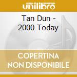 Tan Dun - 2000 Today cd