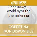2000 today a world sym.for the millenniu cd musicale di Dun Tan
