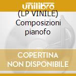 (LP VINILE) Composizioni pianofo cd