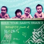 Build Your Baby'S Brain 2 - Throught The Power Of Mozart cd