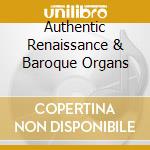 Authentic Renaissance & Baroque Organs cd