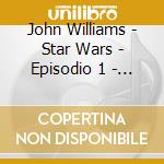 John Williams - Star Wars - Episodio 1 - La Minaccia Fantasma cd