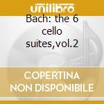 Bach: the 6 cello suites,vol.2 cd musicale di Anner Bylsma