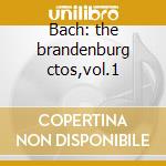 Bach: the brandenburg ctos,vol.1 cd musicale di Frans Bruggen