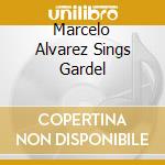 Marcelo Alvarez Sings Gardel cd