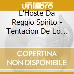 L'Hoste Da Reggio Spirito - Tentacion De Lo Autentico (2 Cd) cd