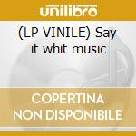 (LP VINILE) Say it whit music cd