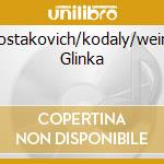 Shostakovich/kodaly/weiner Glinka