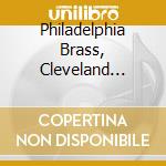 Philadelphia Brass, Cleveland Brass, Chicago Brass - The Antiphonal Music Of Gabrieli - Music For Organ And Brass cd musicale di PHILA/CLEVELAND/CHIC