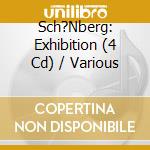 Sch?Nberg: Exhibition (4 Cd) / Various cd