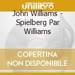 John Williams - Spielberg Par Williams cd