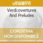 Verdi:overtures And Preludes cd musicale di MUTI/ORCH. FIL. DELL