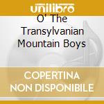 O' The Transylvanian Mountain Boys