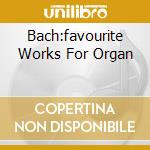 Bach:favourite Works For Organ cd musicale di Anthony Newman