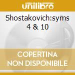 Shostakovich:syms 4 & 10 cd musicale di ORMANDY/PHILA.ORCH.