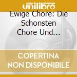 Ewige Chore: Die Schonsten Chore Und Chorale cd