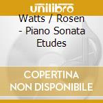 Watts / Rosen - Piano Sonata Etudes cd
