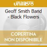 Geoff Smith Band - Black Flowers cd