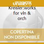 Kreisler:works for vln & orch cd