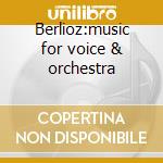 Berlioz:music for voice & orchestra cd