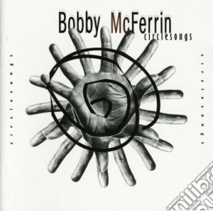 Bobby McFerrin - Circlesongs cd musicale di MCFERRIN BOBBY & HAR