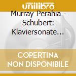 Murray Perahia - Schubert: Klaviersonate Nr.1 Und Kreisleriana cd musicale di Murray Perahia
