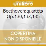Beethoven:quartets Op.130,133,135 cd