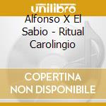 Alfonso X El Sabio - Ritual Carolingio cd