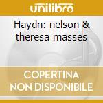 Haydn: nelson & theresa masses cd musicale di WEIL/TAFELMUSIK