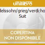 Mendelssohn/grieg/verdi:holberg Suit cd