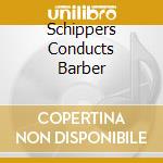 Schippers Conducts Barber