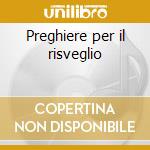 Preghiere per il risveglio cd