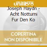 Joseph Haydn - Acht Notturni Fur Den Ko cd