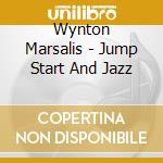 Wynton Marsalis - Jump Start And Jazz cd