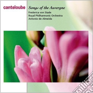 Joseph Canteloube - Songs Of The Auvergne cd musicale di Von/almeida/r. Stade