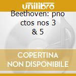 Beethoven: pno ctos nos 3 & 5 cd