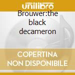 Brouwer:the black decameron cd