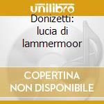 Donizetti: lucia di lammermoor cd musicale di ROST/MACKERRAS/HANNO