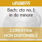 Bach: cto no.1 in do minore cd
