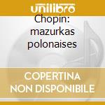 Chopin: mazurkas polonaises cd